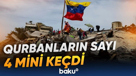 Venesuelada baş verən zəlzələnin qurbanlarının sayı kəskin şəkildə artıb - Baku TV