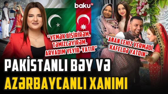 "Bir də doğulsam, evlənmərəm" | Dubayda şirkəti olan pakistanlı bəy niyə evlənəndə işsiz qaldı?