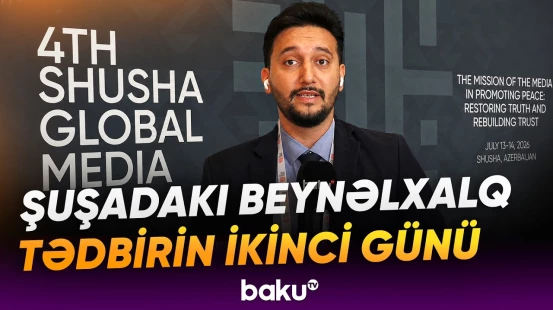 IV Şuşa Qlobal Media Forumunun 2-ci günündə nələr müzakirə olunacaq? - Baku TV