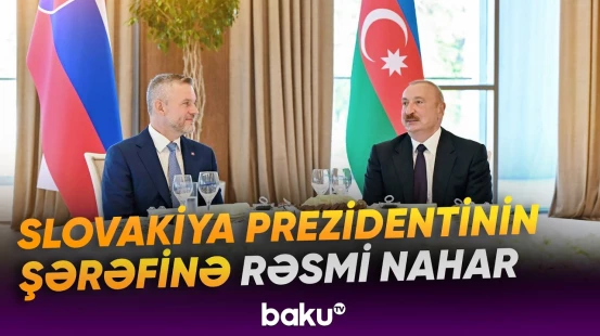 İlham Əliyevin adından Xankəndidə Slovakiya Prezidentinin şərəfinə rəsmi nahar verilib - Baku TV