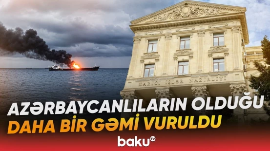 Odessa sahillərində Azərbaycan vətəndaşlarının olduğu gəmi dron hücumuna məruz qalıb - Baku TV