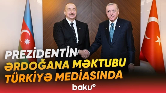 İlham Əliyevin Ərdoğana məktubunda verilən mesajlar "Haber Global"ın gündəmində - Baku TV