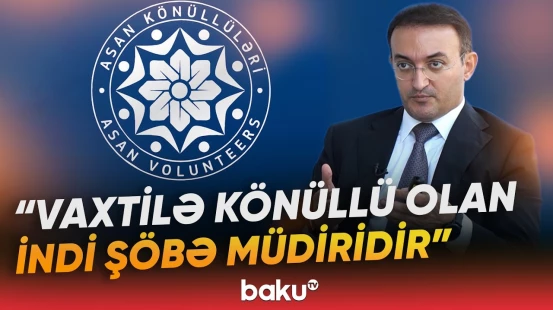 "ASAN Könüllüləri" üçün hansı şans qapıları açılır? - "Minlərlə könüllü artıq..." - Baku TV