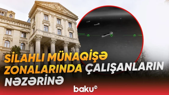Xarici İşlər Nazirliyi gərginliyin artdığı bölgələrlə bağlı mühüm bəyanat yaydı - Baku TV