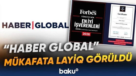 "Forbes"in siyahısı: "Haber Global" "Türkiyənin Ən Yaxşı İşəgötürənləri 2026" sırasında - Baku TV