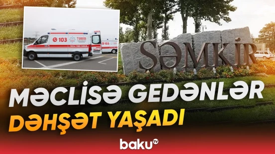 Şəmkirdə qorxulu anlar | Restorana gedən sakinlər niyə xəstəxanalıq oldu? - Baku TV