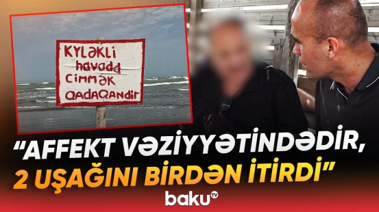 "Allahla danışaq, oraya necə girsin?!" | Dənizdə batan 19 yaşlı Zeynəbin qohumları danışdı - Baku TV