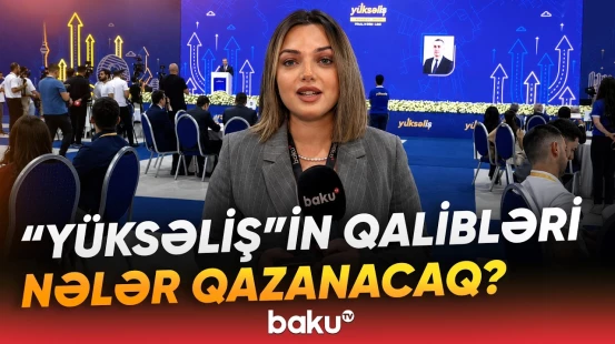VI "Yüksəliş" müsabiqəsinin final mərhələsi barədə ən son məlumatlar - Baku TV