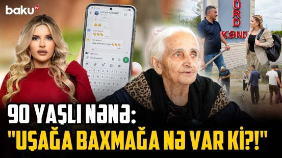300 nəfərlik gizli "WhatsApp" qrupu kəndi necə dəyişir? - KƏNDİNƏ QAYIT