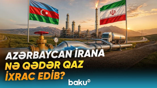 İran-Azərbaycan iqtisadi əlaqələri | 5 ayda milyonluq qaz ticarəti - Baku TV