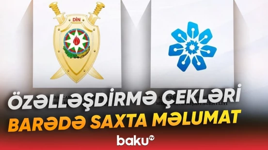 Özəlləşdirmə çekləri üzrə kompensasiya xəbərləri saxtadır | DİN və MEDİA xəbərdarlıq etdi - Baku TV
