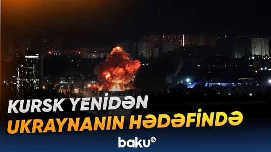 Ukrayna Kurska yenidən zərbələr endirib | Rusiyada dəmir yolu stansiyası vuruldu - Baku TV