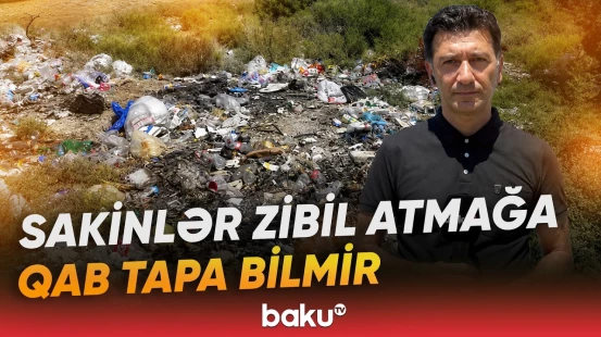 Qobustanda yaşayan bir qrup sakin yerə tökülən zibillərdən cana yığıldı - Baku TV