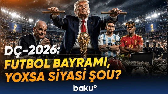 Futbol meydanı necə siyasi səhnəyə çevrildi? | DÇ-2026-dan sonra bitməyən qalmaqallar - Baku TV