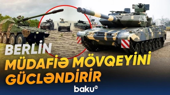 Almaniya KNDS üzərində təsirini artırmaq istəyir - Baku TV