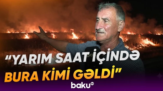 Ağdamın Sarıcalı kəndində qorxulu yanğın | Hadisə şahidləri danışdı - Baku TV
