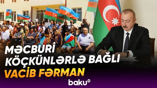 Prezident məcburi köçkünlərlə bağlı qanunlarda dəyişiklikləri təsdiqlədi - Baku TV