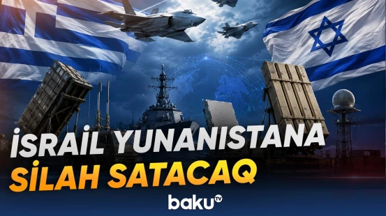 Yunanıstan İsraillə müdafiə sahəsində milyardlarla dollarlıq yeni saziş imzalayacaq - Baku TV