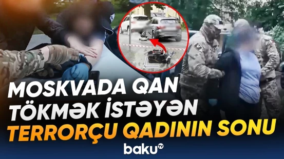 Moskvada dəhşətli terror planı | Rusiya FTX təcili məlumat yaydı - Baku TV