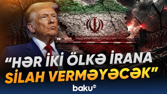 Hansı ölkələr İrana silah tədarük etməyəcək? | Trampdan ciddi xəbərdarlıq - Baku TV