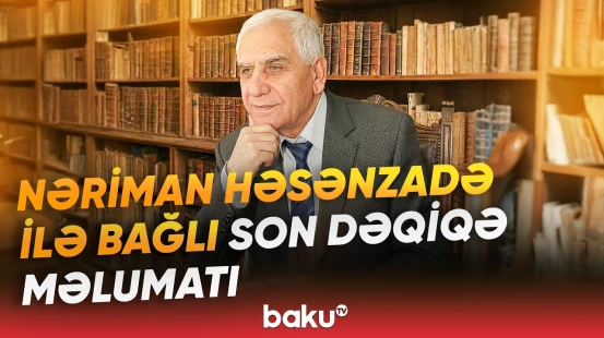 Xalq şairi müalicə aldığı xəstəxanada... | Nəriman Həsənzadənin vəziyyəti ilə bağlı açıqlama