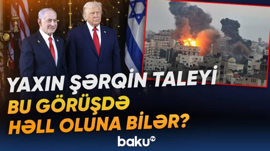 “Başqa yol yoxdur, bu məsələlərdə razılıq əldə edilməsə...” | Netanyahu ABŞ-yə niyə gedir? - Baku TV