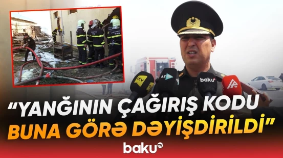 FHN-dən Binəqədidəki güclü yanğınla bağlı açıqlama - Baku TV