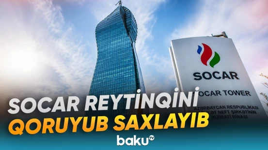 "Moody's" SOCAR-ın kredit reytinqini yenidən təsdiqləyib - Baku TV