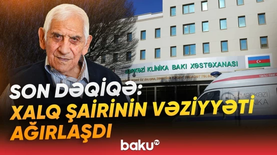Nəriman Həsənzadənin son durumu barədə təcili məlumat - Baku TV