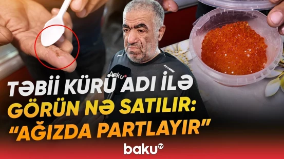 "Bu şəxslər üçün təhlükə var" | Təbii adı altında satılan kürünün tərkibində nə var? - Baku TV