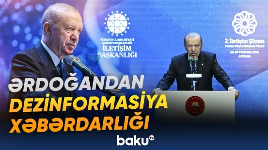 Türkiyə Prezidenti: "Dezinformasiya ilə mübarizə milli təhlükəsizlik məsələsidir" - Baku TV