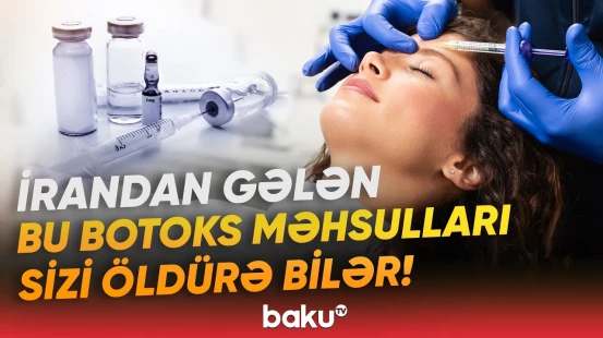 Botoksla bağlı şok açıqlama | "Qara yol"la gətirilən preparatlar bazara necə çıxarılır? - Baku TV