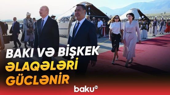 Azərbaycan və Qırğızıstan arasında əməkdaşlıq münasibətlərində yeni mərhələ başlayır - Baku TV