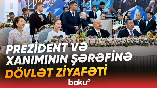 Qırğızıstanda İlham Əliyev və Mehriban Əliyevanın şərəfinə dövlət ziyafəti təşkil olundu - Baku TV
