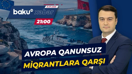 Avropa Mərakeşlə əməkdaşlığı gücləndirir  | Miqrasiya axını azaldılacaq - Baku TV CANLI