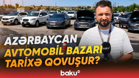 "Vəziyyət heç də ürək açan deyil" | Avtomobil bazarında əvvəlki hərəkətlilik niyə azalıb? - Baku TV