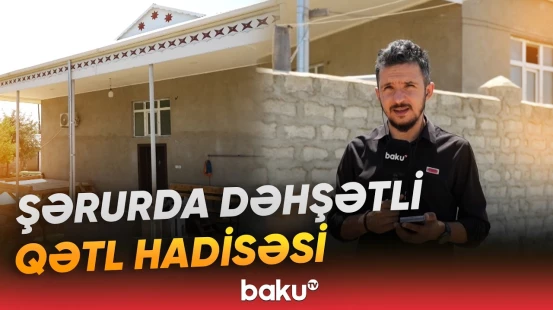 Şərurda qadının ölümü ilə bağlı ər qətli törətməkdə şübhəli bilinir - Baku TV