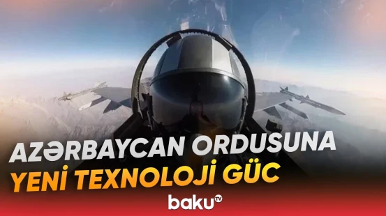 Hərbi Hava Qüvvələri güclənir | Yeni sistem hansı imkanları artıracaq? - Baku TV