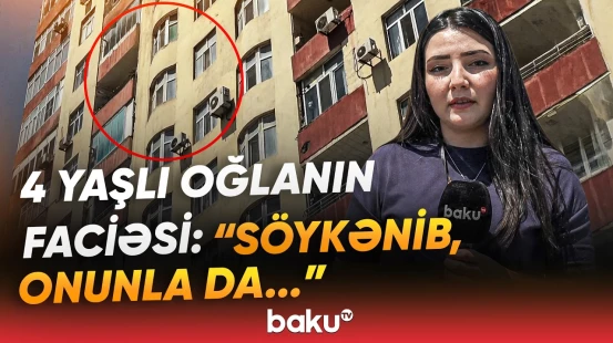 Hündürmərtəbəli binada 4 yaşlı oğlanın tükürpərdən sonu | Hadisəyə görün nə səbəb oldu - Baku TV