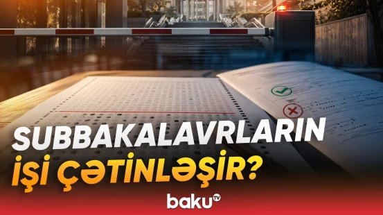 150 ballıq ixtisasların artırılması subbakalavrları niyə narahat edir? - Baku TV