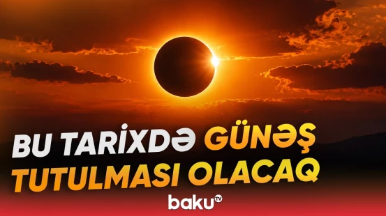 İlin son Günəş tutulmasının vaxtı məlum oldu - Baku TV