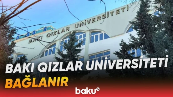Elm və Təhsil Nazirliyindən Bakı Qızlar Universiteti ilə bağlı vacib açıqlama - Baku TV