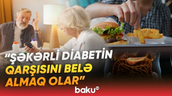 "Xəstələrin artmasının səbəbi..." | Diabet niyə qadınlar arasında daha çox yayılır? - Baku TV