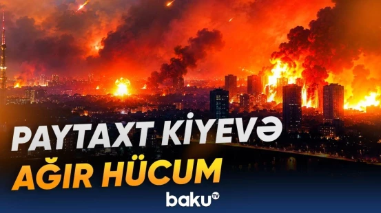 Rusiyadan Ukraynaya sərt zərbələr | Kiyev alovlar içində - Baku TV