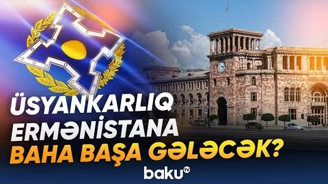 İrəvanın riskli oyunu, KTMT-nin qərarı: Moskva-İrəvan arasında körpülər tam yandırılır? - Baku TV