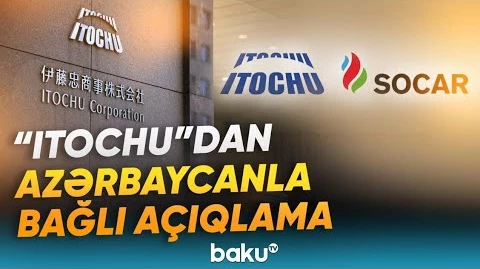 “ITOCHU” SOCAR-la yeni birgə biznes imkanlarını nəzərdən keçirir - Baku TV