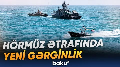 Bölgədəki hərbi gərginlik Hörmüz boğazını yenidən gündəmə gətirdi - Baku TV