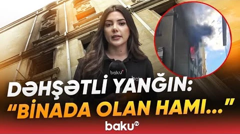 Nərimanovda binada güclü yanğın baş verdi | Əməkdaşımız hadisə yerində - Baku TV