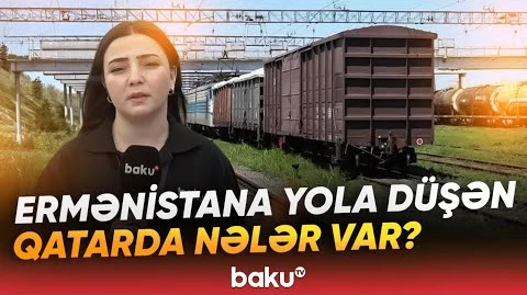 Biləcəridən yola salınan qatarla Ermənistana nələr tədarük edildi? - Baku TV