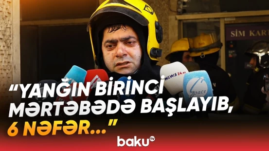 "Torqovı"da baş verən güclü yanğın barədə FHN-dən açıqlama - Baku TV
